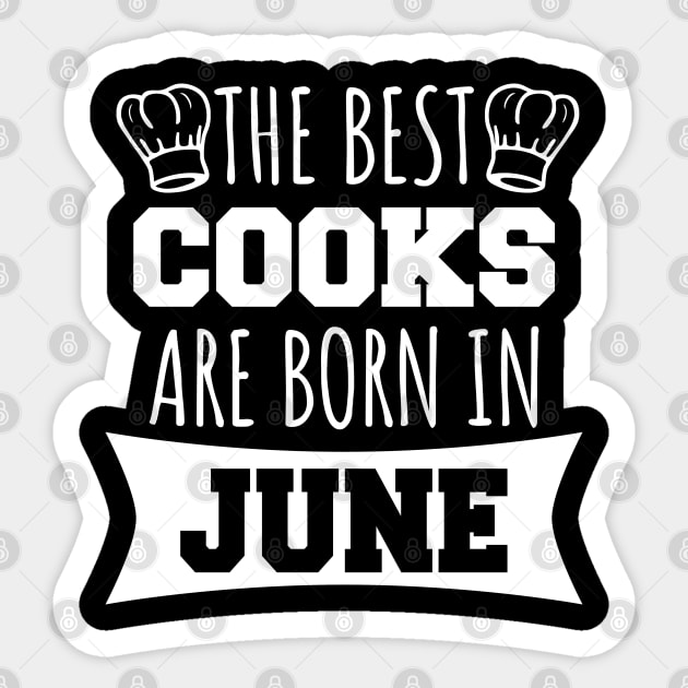 The best cooks are born in June Sticker by LunaMay